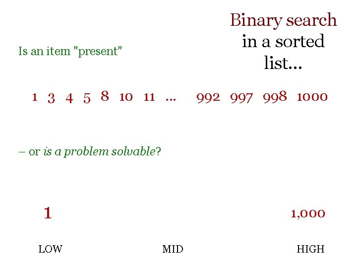 Binary search in a sorted list. . . Is an item "present" 1 3