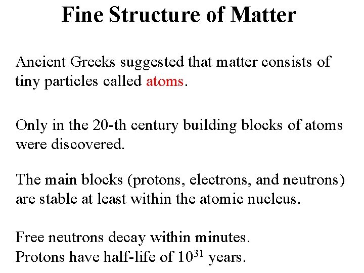 Fine Structure of Matter Ancient Greeks suggested that matter consists of tiny particles called