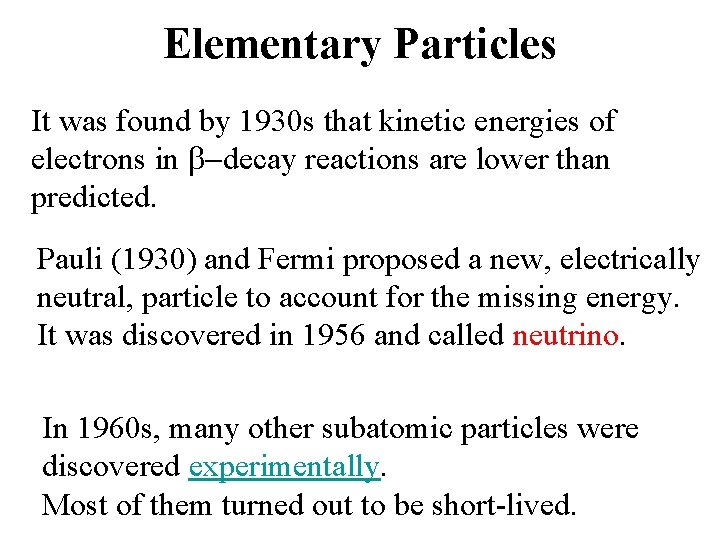 Elementary Particles It was found by 1930 s that kinetic energies of electrons in
