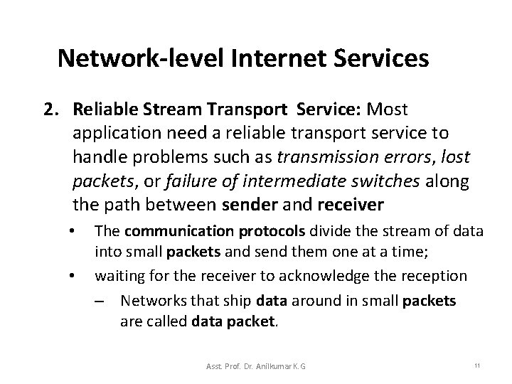 Network-level Internet Services 2. Reliable Stream Transport Service: Most application need a reliable transport