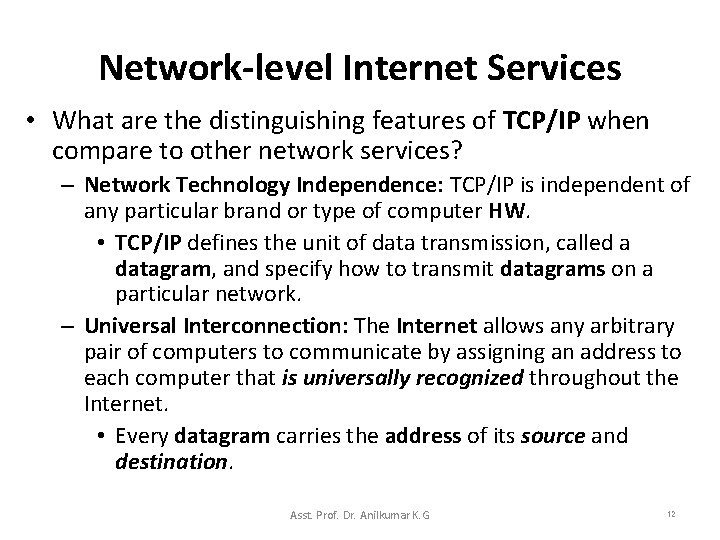 Network-level Internet Services • What are the distinguishing features of TCP/IP when compare to