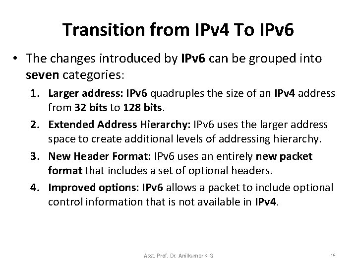 Transition from IPv 4 To IPv 6 • The changes introduced by IPv 6