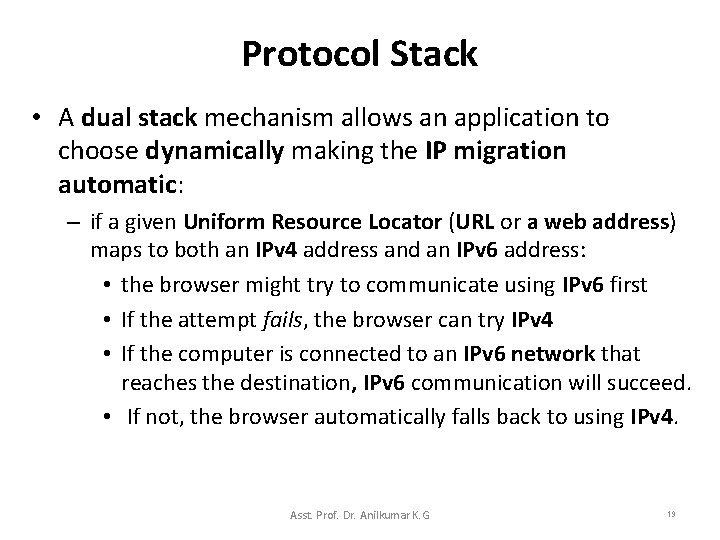 Protocol Stack • A dual stack mechanism allows an application to choose dynamically making