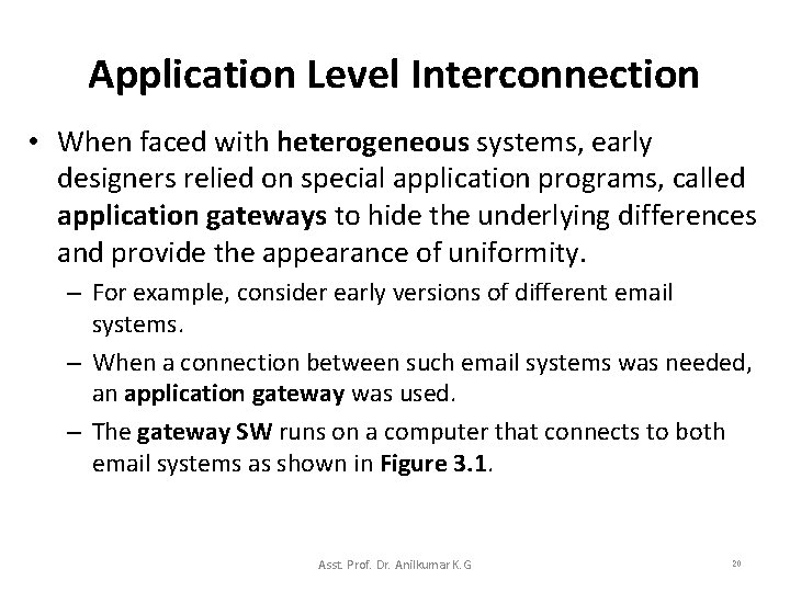 Application Level Interconnection • When faced with heterogeneous systems, early designers relied on special