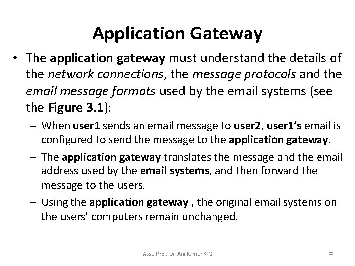 Application Gateway • The application gateway must understand the details of the network connections,