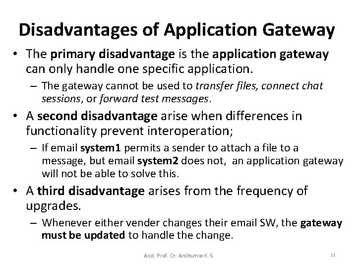 Disadvantages of Application Gateway • The primary disadvantage is the application gateway can only