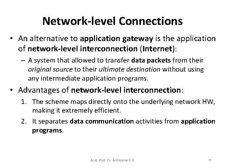 Network-level Connections • An alternative to application gateway is the application of network-level interconnection