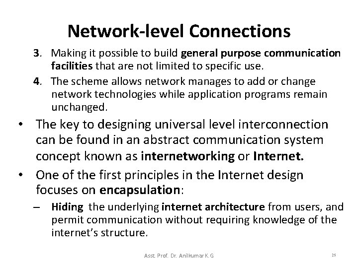 Network-level Connections 3. Making it possible to build general purpose communication facilities that are