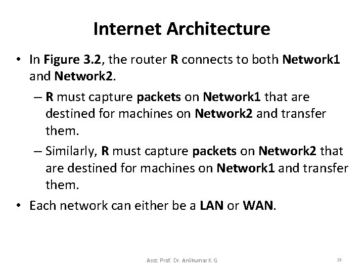 Internet Architecture • In Figure 3. 2, the router R connects to both Network