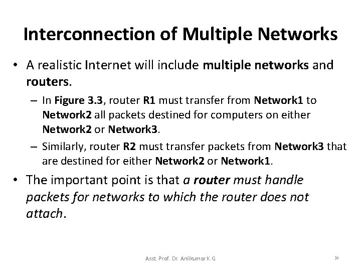 Interconnection of Multiple Networks • A realistic Internet will include multiple networks and routers.