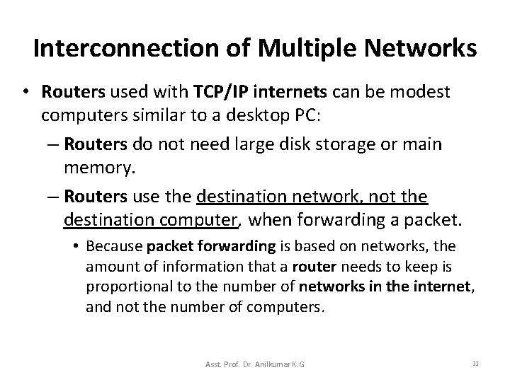 Interconnection of Multiple Networks • Routers used with TCP/IP internets can be modest computers