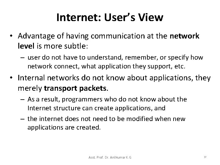 Internet: User’s View • Advantage of having communication at the network level is more