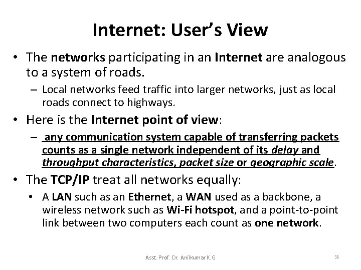 Internet: User’s View • The networks participating in an Internet are analogous to a