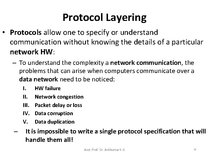 Protocol Layering • Protocols allow one to specify or understand communication without knowing the