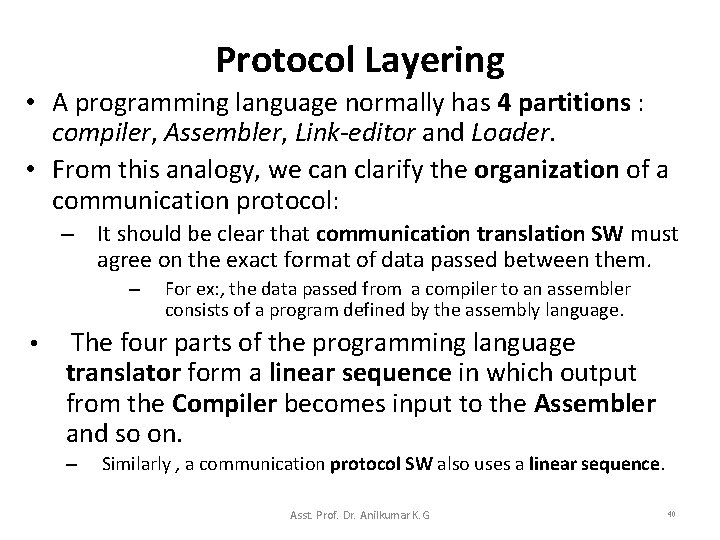 Protocol Layering • A programming language normally has 4 partitions : compiler, Assembler, Link-editor