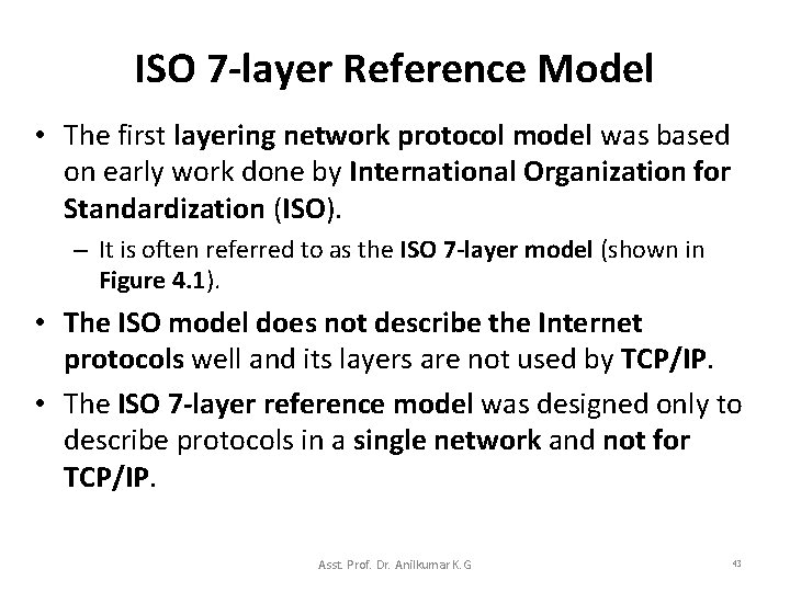 ISO 7 -layer Reference Model • The first layering network protocol model was based