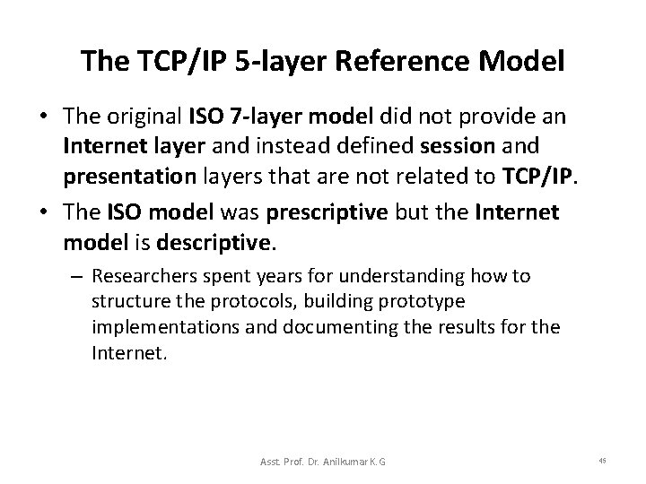 The TCP/IP 5 -layer Reference Model • The original ISO 7 -layer model did