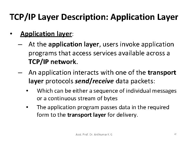 TCP/IP Layer Description: Application Layer • Application layer: – At the application layer, users