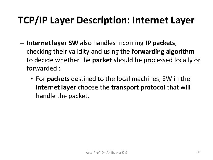 TCP/IP Layer Description: Internet Layer – Internet layer SW also handles incoming IP packets,