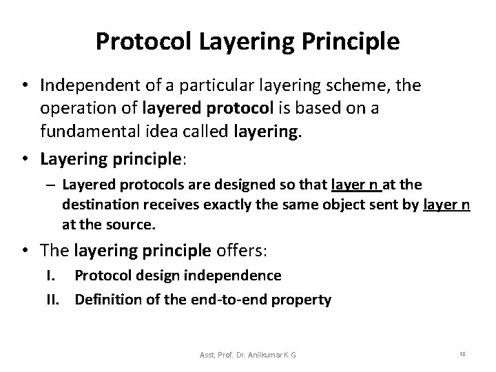 Protocol Layering Principle • Independent of a particular layering scheme, the operation of layered