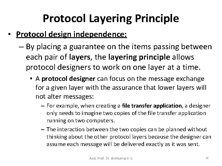 Protocol Layering Principle • Protocol design independence: – By placing a guarantee on the