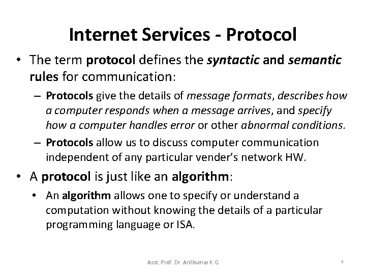 Internet Services - Protocol • The term protocol defines the syntactic and semantic rules