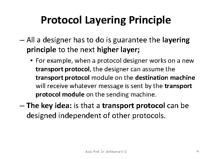 Protocol Layering Principle – All a designer has to do is guarantee the layering