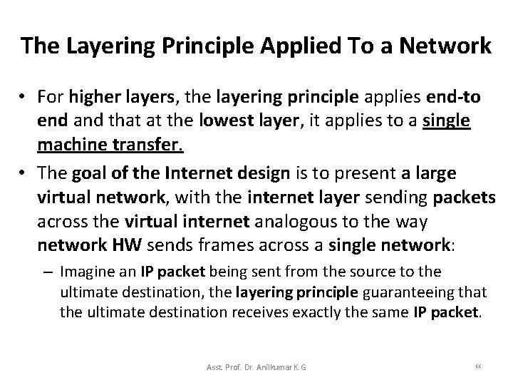 The Layering Principle Applied To a Network • For higher layers, the layering principle