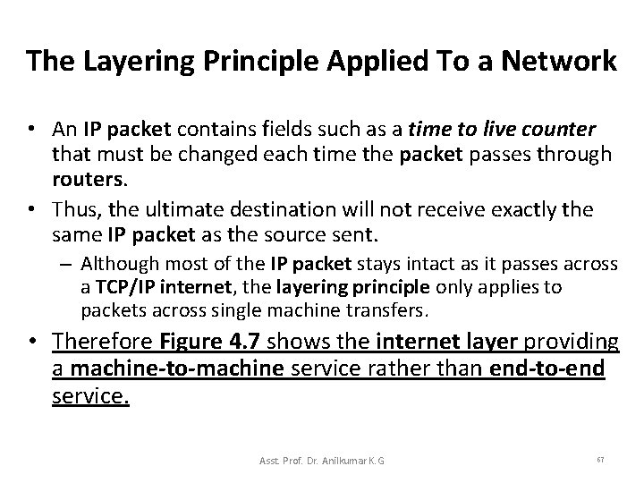 The Layering Principle Applied To a Network • An IP packet contains fields such
