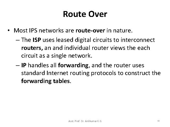 Route Over • Most IPS networks are route-over in nature. – The ISP uses