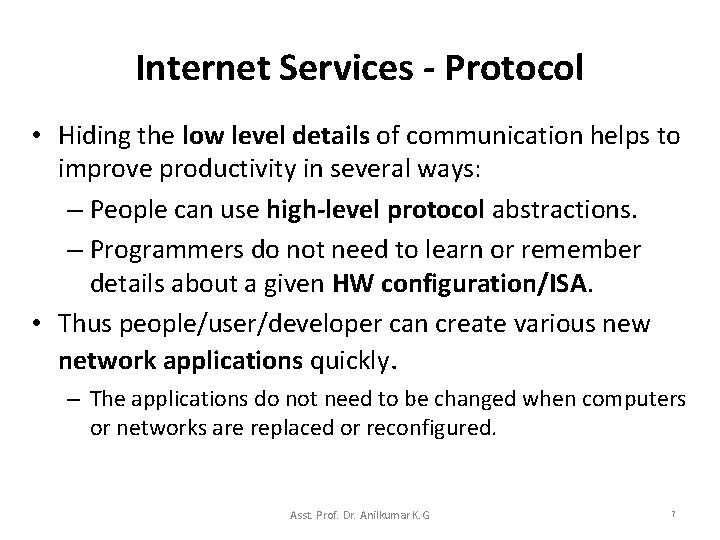 Internet Services - Protocol • Hiding the low level details of communication helps to