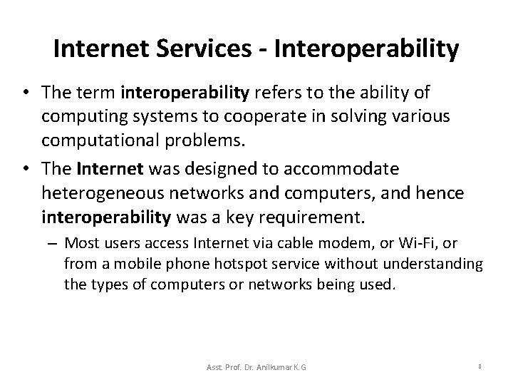 Internet Services - Interoperability • The term interoperability refers to the ability of computing