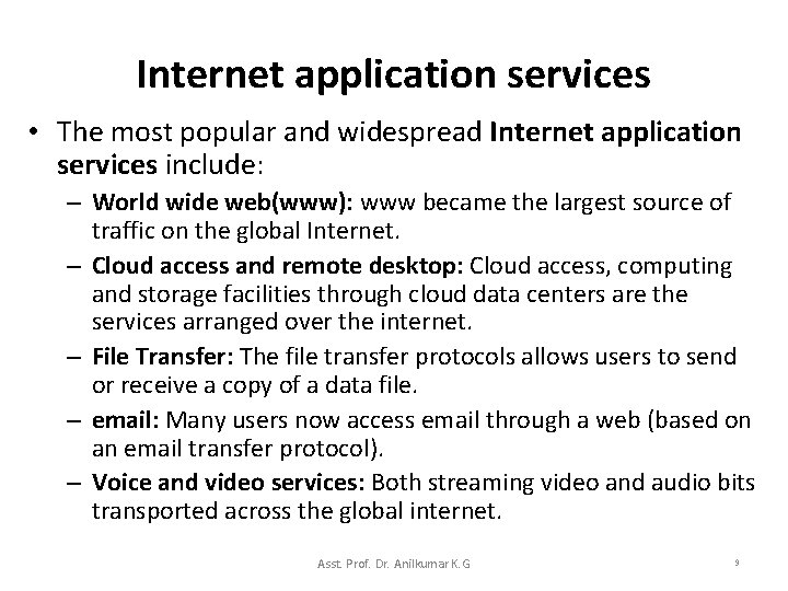 Internet application services • The most popular and widespread Internet application services include: –