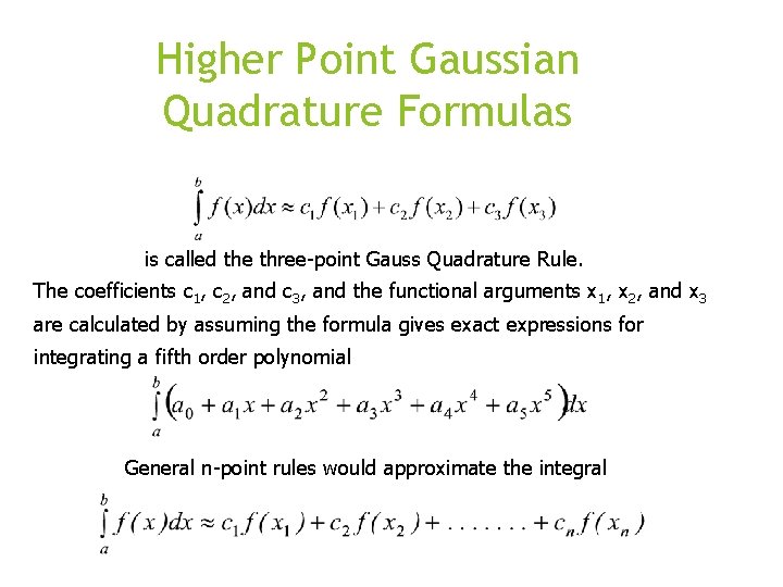 Higher Point Gaussian Quadrature Formulas is called the three-point Gauss Quadrature Rule. The coefficients