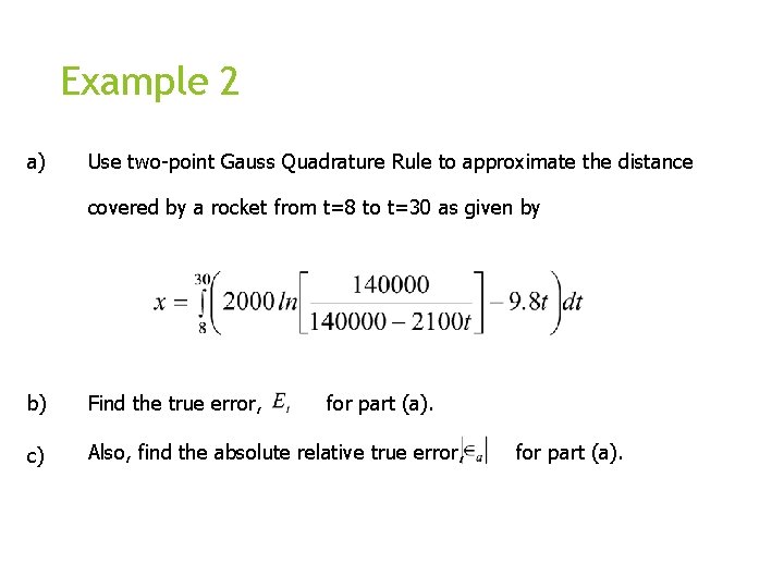 Example 2 a) Use two-point Gauss Quadrature Rule to approximate the distance covered by