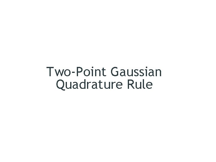 Two-Point Gaussian Quadrature Rule 