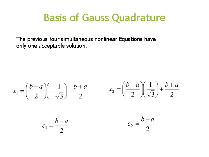 Basis of Gauss Quadrature The previous four simultaneous nonlinear Equations have only one acceptable