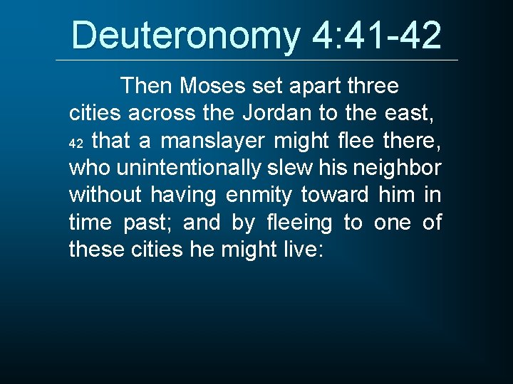 Deuteronomy 4: 41 -42 Then Moses set apart three cities across the Jordan to