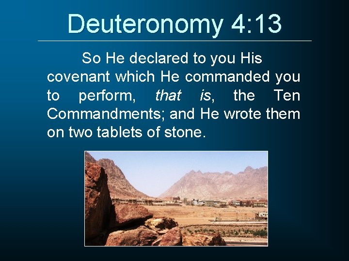 Deuteronomy 4: 13 So He declared to you His covenant which He commanded you