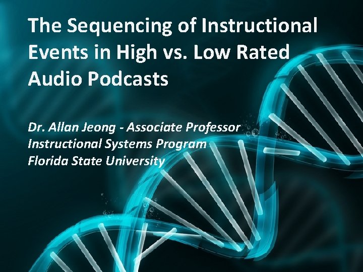 The Sequencing of Instructional Events in High vs. Low Rated Audio Podcasts Dr. Allan