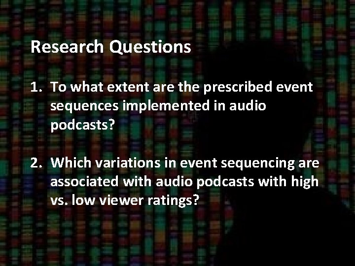 Research Questions 1. To what extent are the prescribed event sequences implemented in audio