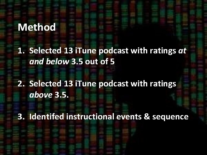 Method 1. Selected 13 i. Tune podcast with ratings at and below 3. 5