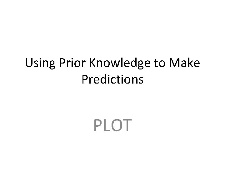 Using Prior Knowledge to Make Predictions PLOT 
