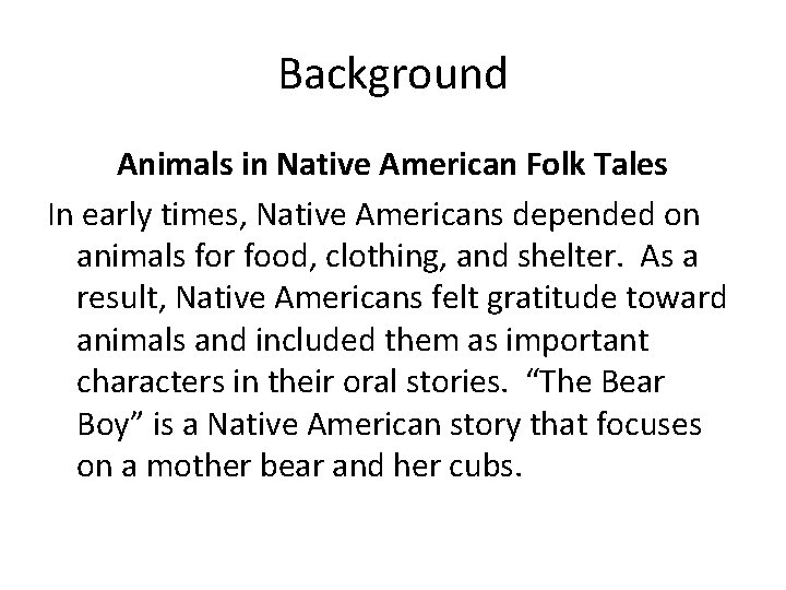 Background Animals in Native American Folk Tales In early times, Native Americans depended on