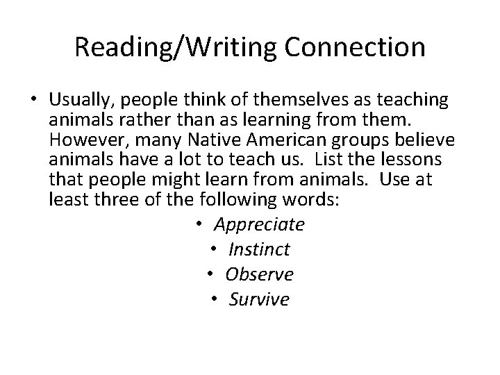 Reading/Writing Connection • Usually, people think of themselves as teaching animals rather than as
