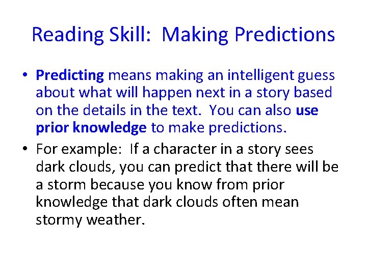 Reading Skill: Making Predictions • Predicting means making an intelligent guess about what will