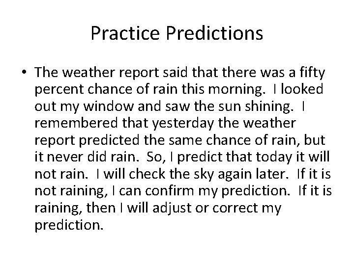 Practice Predictions • The weather report said that there was a fifty percent chance