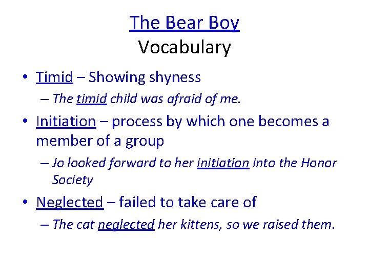 The Bear Boy Vocabulary • Timid – Showing shyness – The timid child was