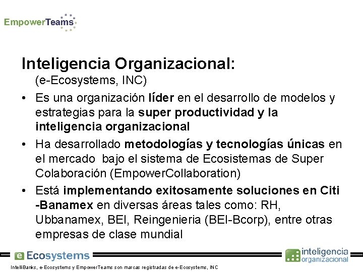 Inteligencia Organizacional: (e-Ecosystems, INC) • Es una organización líder en el desarrollo de modelos