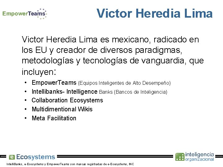 Victor Heredia Lima es mexicano, radicado en los EU y creador de diversos paradigmas,